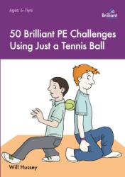50 Brilliant PE Challenges Using Just a Tennis Ball (ISBN: 9781783171392)