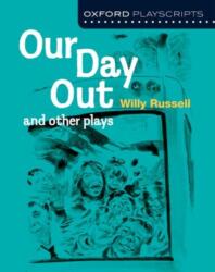 Oxford Playscripts: Our Day Out and other plays (ISBN: 9780198333005)
