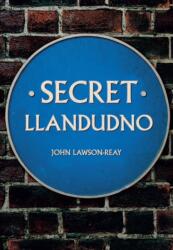 Secret Llandudno (ISBN: 9781445670447)