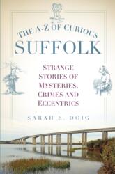 The A-Z of Curious Suffolk (ISBN: 9780750965965)