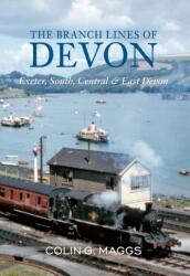 The Branch Lines of Devon Exeter, South, Central & East Devon (ISBN: 9781848683501)