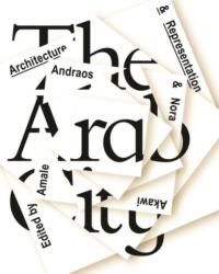 The Arab City - Architecture and Representation (ISBN: 9781941332146)