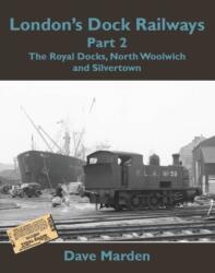 London's Dock Railways Part 2 (ISBN: 9781905505289)