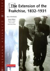 Heinemann Advanced History: The Extension of the Franchise: 1832-1931 (ISBN: 9780435327170)