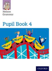 Nelson Grammar: Pupil Book 4 (Year 4/P5) Pack of 15 (ISBN: 9780198352990)