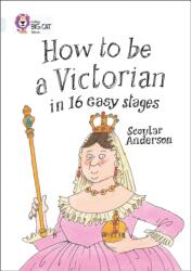How to be a Victorian in 16 Easy Stages (ISBN: 9780007465538)