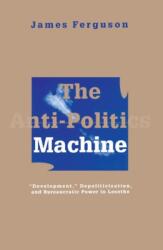 Anti-Politics Machine (ISBN: 9780816624379)