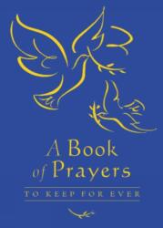 A Book of Prayers to Keep for Ever (ISBN: 9780745948270)