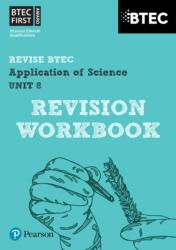 BTEC First in Applied Science: Application of Science - Unit 8 Revision Guide (ISBN: 9781446902837)