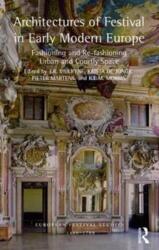 Architectures of Festival in Early Modern Europe (ISBN: 9781472432001)