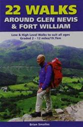 22 Walks Around Glen Nevis & Fort William (ISBN: 9781903568712)