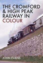 The Cromford & High Peak Railway in Colour (ISBN: 9781445664088)