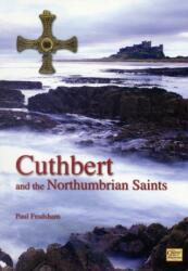 Cuthbert and the Northumbrian Saints (ISBN: 9780955540639)
