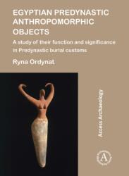 Obiecte antropomorfe predinastice egiptene (ISBN: 9781784917784)