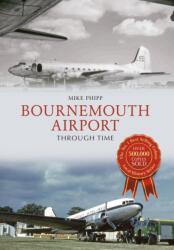 Bournemouth Airport Through Time (ISBN: 9781445605524)