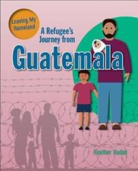 A Refugee's Journey from Guatemala (ISBN: 9780778736790)