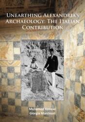 Unearthing Alexandria's Archaeology: The Italian Contribution (ISBN: 9781784918651)