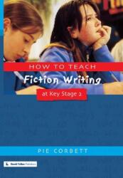 How to Teach Fiction Writing at Key Stage 2 (ISBN: 9781853468339)