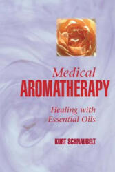 Medical Aromatherapy - Kurt Schnaubelt (ISBN: 9781883319694)
