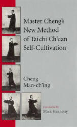 Master Cheng's New Method of Tai Chi Self-cultivation - Cheng Man-ch'ing (ISBN: 9781883319922)