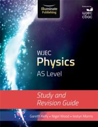 WJEC Physics for AS Level: Study and Revision Guide (ISBN: 9781908682604)