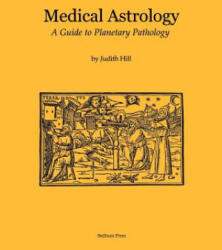 Medical Astrology - Judith, A. Hill (ISBN: 9781883376062)