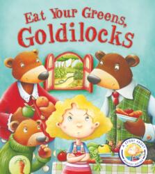 Fairy Tales Gone Wrong: Eat Your Greens, Goldilocks (ISBN: 9781781716458)