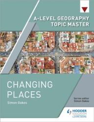 A-level Geography Topic Master: Changing Places (ISBN: 9781510427532)