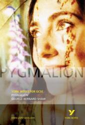 Pygmalion: York Notes for GCSE (ISBN: 9780582772700)