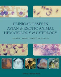 Clinical Cases in Avian and Exotic Animal Hematology and Cytology - Terry W. Campbell, Krystan Grant (2010)