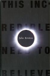 This Incredible Need to Believe (ISBN: 9780231147859)