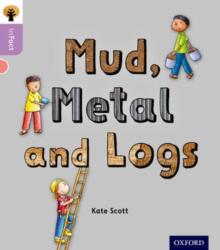 Oxford Reading Tree inFact: Oxford Level 1+: Mud, Metal and Logs (ISBN: 9780198370789)