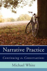Narrative Practice - Michael White (2011)