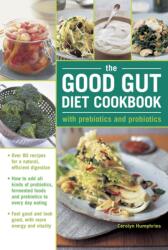 The Good Gut Diet Cookbook: with Prebiotics and Probiotics (ISBN: 9780754832133)