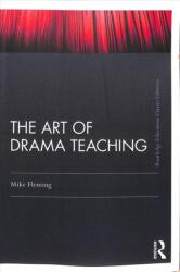 The Art Of Drama Teaching (ISBN: 9781138388321)