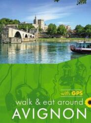 Walk & Eat around Avignon (ISBN: 9781856915151)