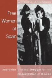 Free Women Of Spain - Martha A. Ackelsberg (2004)