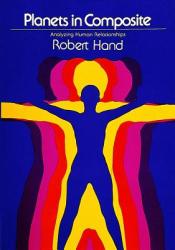Planets in Composite: Analyzing Human Relationships - Robert Hand (1980)