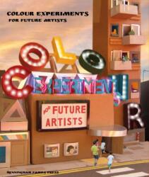 Colour Experiments for Future Artists (ISBN: 9781999797447)