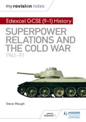 My Revision Notes: Edexcel GCSE (9-1) History: Superpower relations and the Cold War, 1941-91 (ISBN: 9781510403253)
