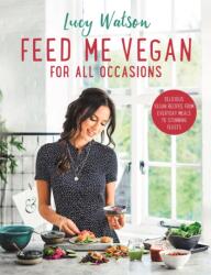 Feed Me Vegan: For All Occasions (ISBN: 9780751573404)