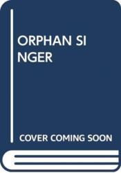 ORPHAN SINGER (ISBN: 9780439891400)
