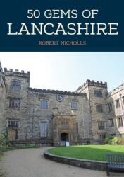 50 Gems of Lancashire (ISBN: 9781445684932)