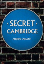 Secret Cambridge (ISBN: 9781445679914)