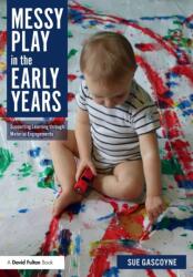 Messy Play in the Early Years (ISBN: 9780815377146)