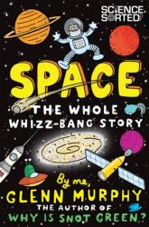 Space: The Whole Whizz-Bang Story (ISBN: 9781447226239)