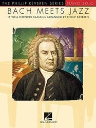 Bach Meets Jazz - PHILLIP KEVEREN (ISBN: 9781495076640)