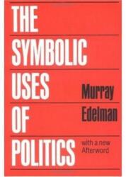 The Symbolic Uses of Politics (ISBN: 9780252012020)