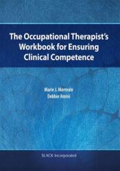 The Occupational Therapist's Workbook for Ensuring Clinical Competence (ISBN: 9781630910495)