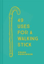 49 Uses for a Walking Stick (ISBN: 9781911358749)